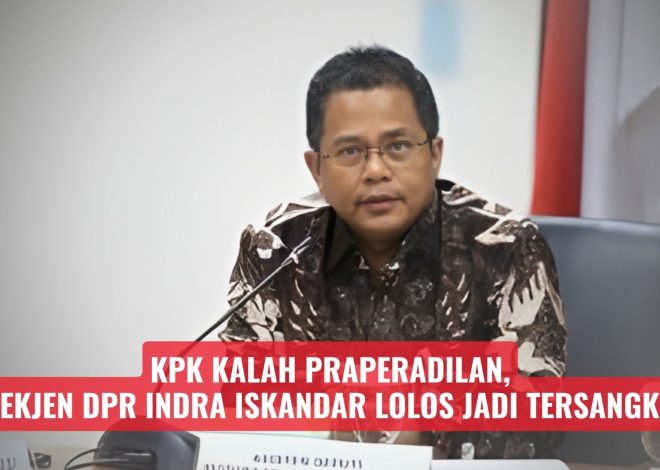 KPK Kalah Praperadilan, Sekjen DPR Indra Iskandar Lolos Jadi Tersangka