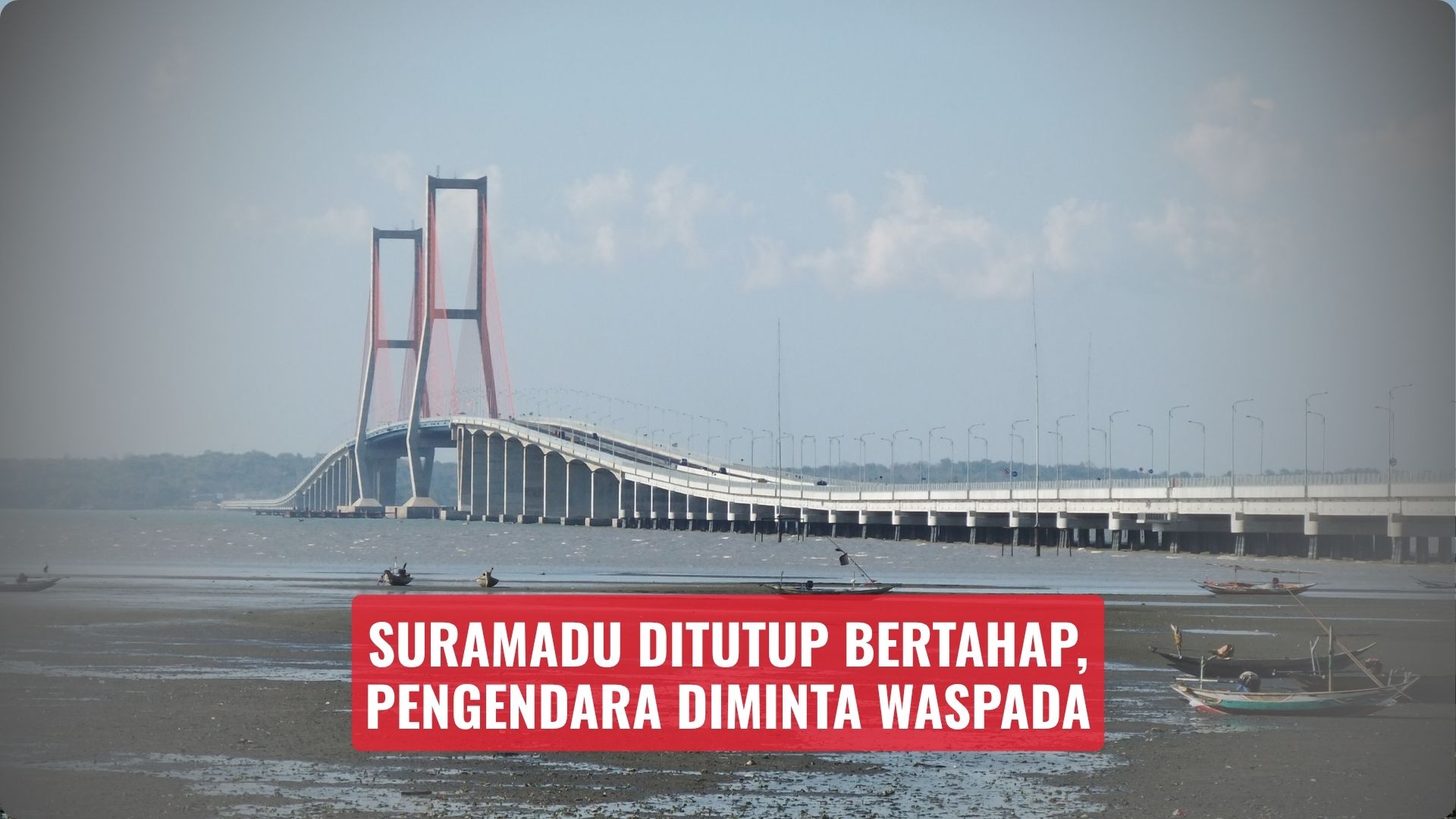 Suramadu Ditutup Bertahap, Pengendara Diminta Waspada