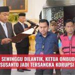 Baru Seminggu Dilantik, Ketua Ombudsman Hery Susanto Jadi Tersangka Korupsi Nikel