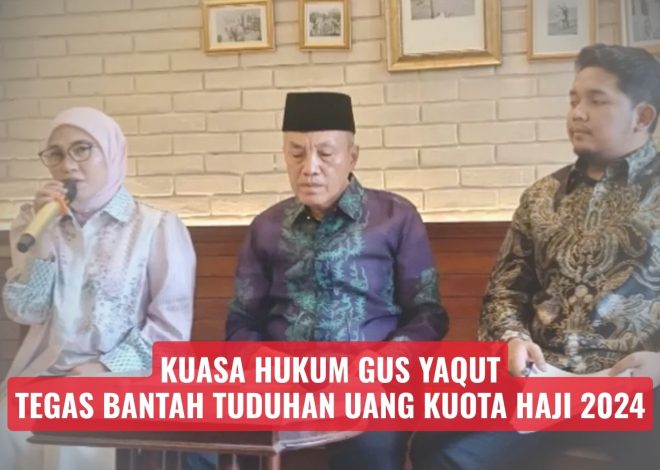 Kuasa Hukum Gus Yaqut Tegas Bantah Tuduhan Uang Kuota Haji 2024