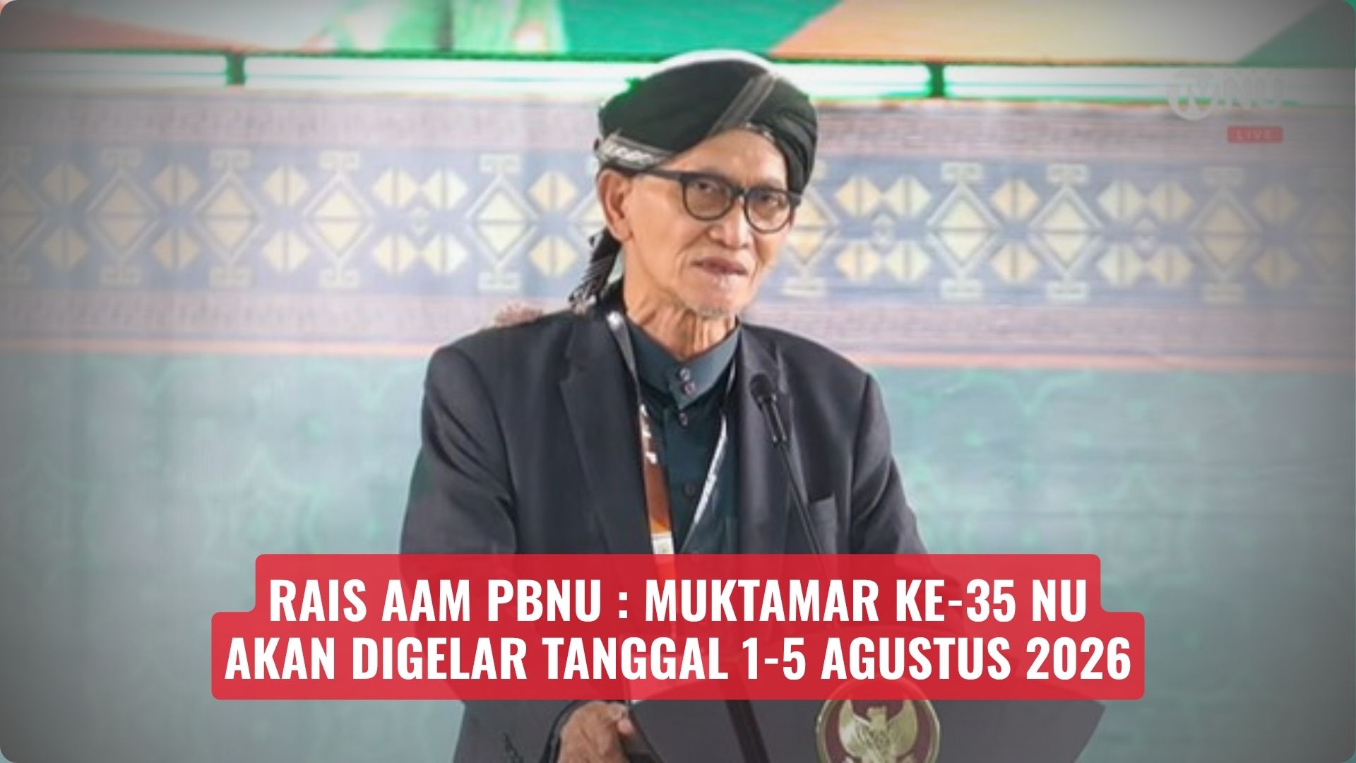 Rais Aam PBNU : Muktamar ke-35 NU Akan Digelar Tanggal 1-5 Agustus 2026