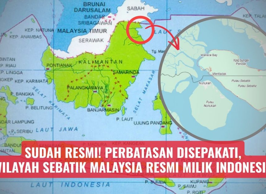 Sudah Resmi! Perbatasan Disepakati, Wilayah Sebatik Malaysia Resmi Milik Indonesia