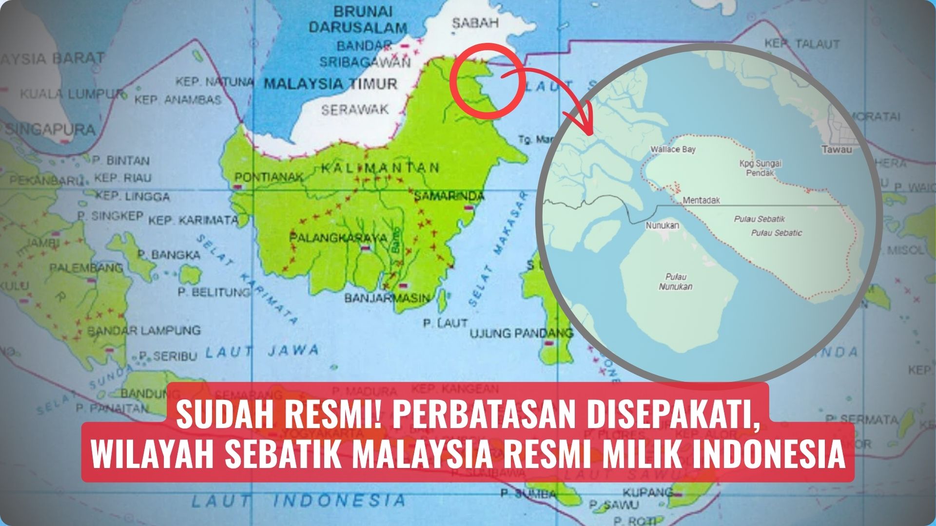 Sudah Resmi! Perbatasan Disepakati, Wilayah Sebatik Malaysia Resmi Milik Indonesia