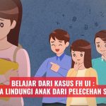 Belajar dari Kasus FH UI: Ini Cara Lindungi Anak dari Pelecehan Seksual