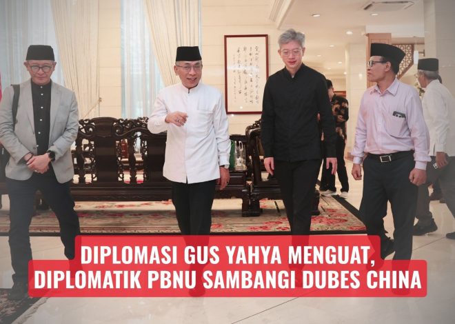 Diplomasi Gus Yahya Menguat, Diplomatik PBNU Sambangi Dubes China