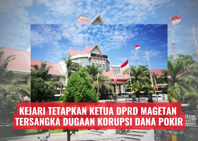 Kejari Tetapkan Ketua DPRD Magetan Tersangka Dugaan Korupsi Dana Pokir
