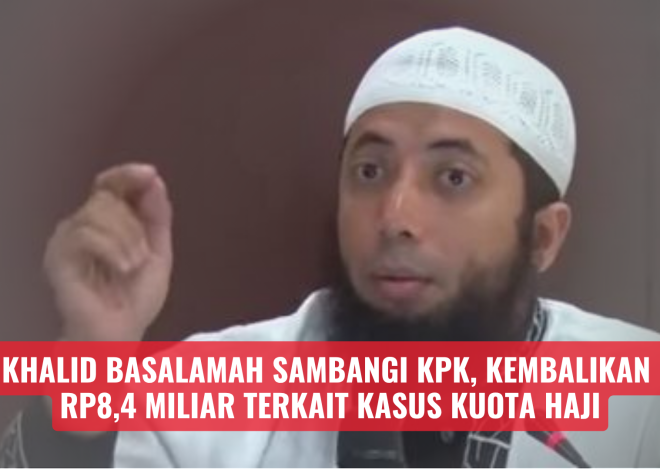 Khalid Basalamah Sambangi KPK, Kembalikan Rp8,4 Miliar Terkait Kasus Kuota Haji