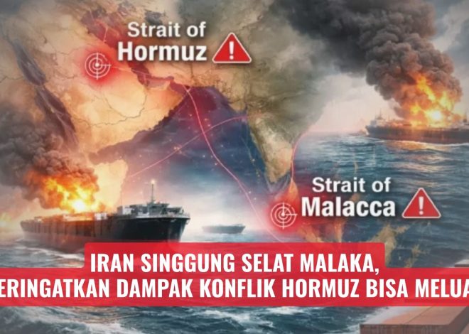 Iran Singgung Selat Malaka, Peringatkan Dampak Konflik Hormuz Bisa Meluas