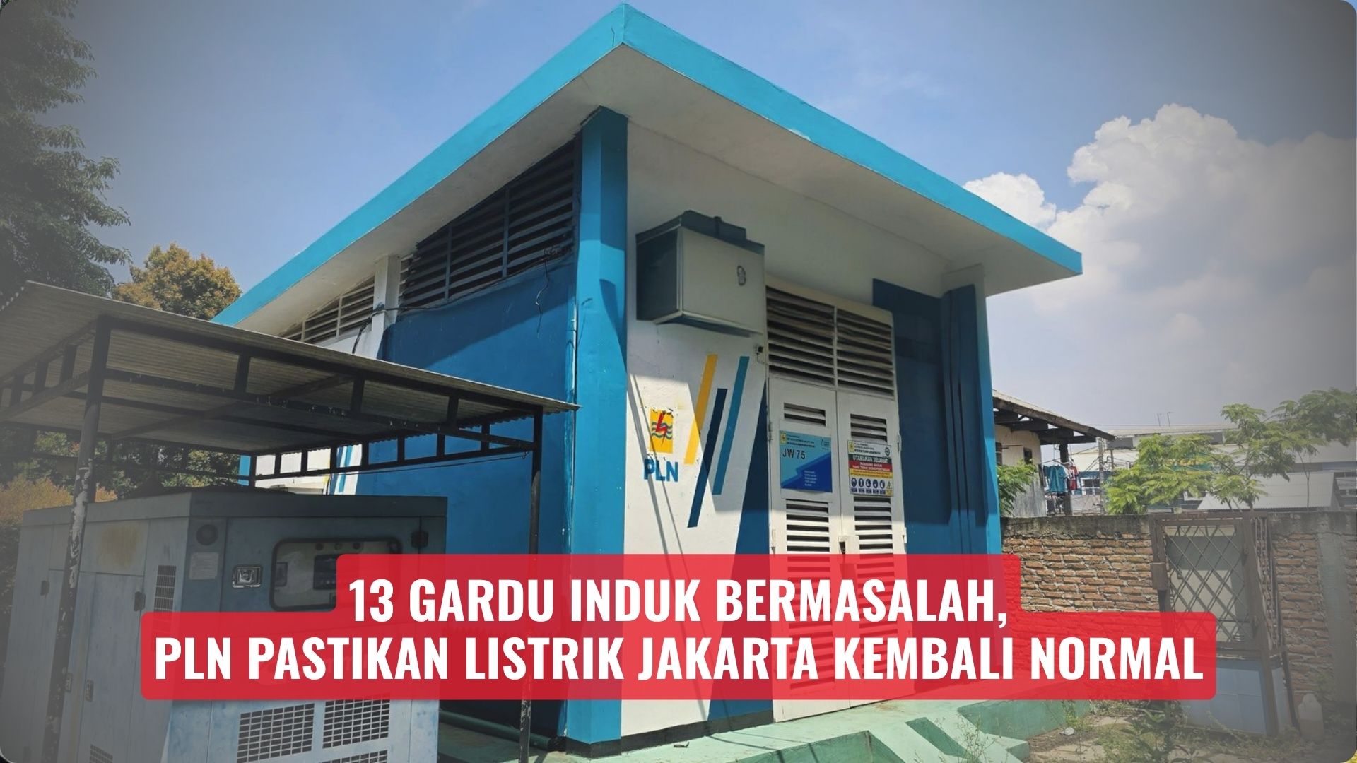 13 Gardu Induk Bermasalah, PLN Pastikan Listrik Jakarta Kembali Normal