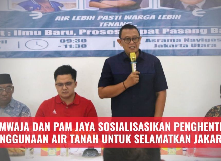 KOMWAJA dan PAM Jaya Sosialisasikan Penghentian Penggunaan Air Tanah untuk Selamatkan Jakarta