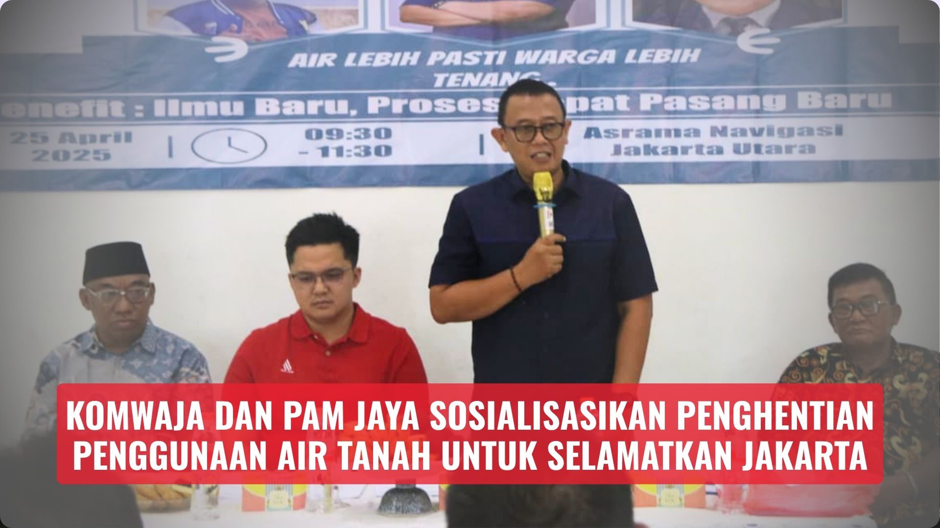 KOMWAJA dan PAM Jaya Sosialisasikan Penghentian Penggunaan Air Tanah untuk Selamatkan Jakarta