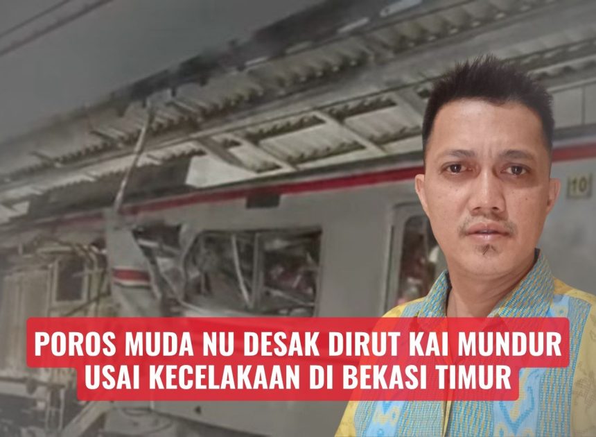 Poros Muda NU Desak Dirut KAI Mundur Usai Kecelakaan di Bekasi Timur