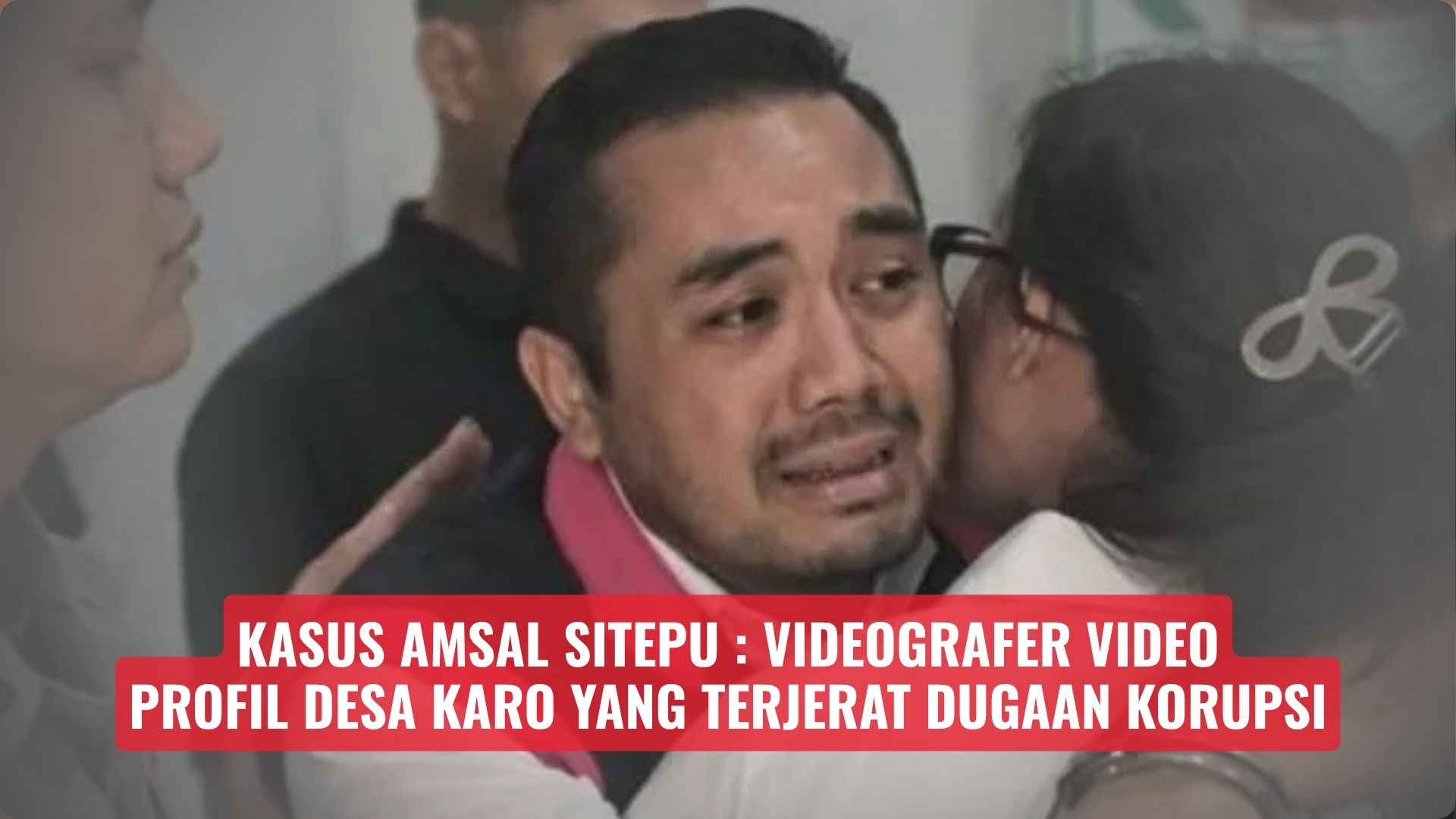 Kasus Amsal Sitepu: Videografer Video Profil Desa Karo yang Terjerat Dugaan Korupsi