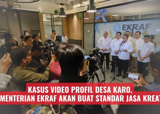 Kasus Video Profil Desa Karo, Kementerian Ekraf Akan Buat Standar Jasa Kreatif