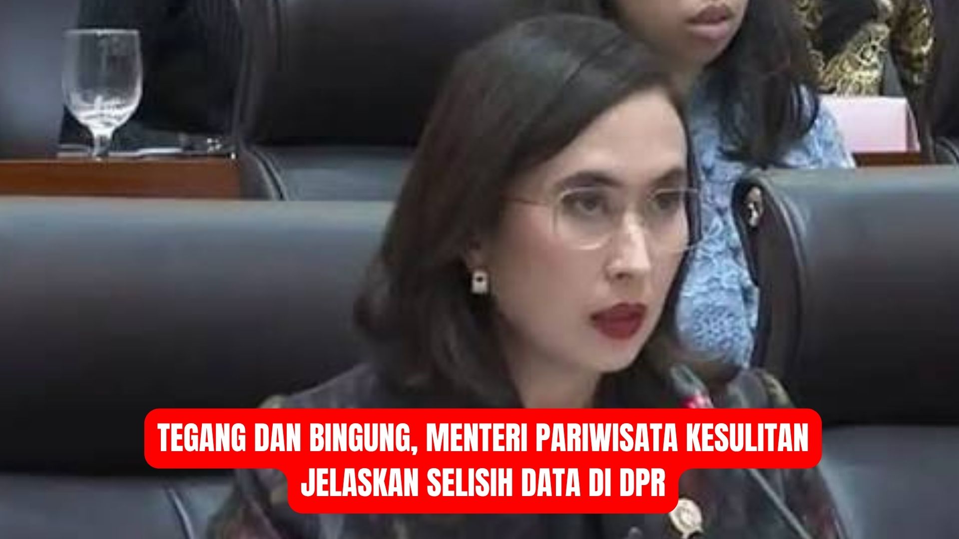 Tegang dan Bingung, Menteri Pariwisata Kesulitan Jelaskan Selisih Data di DPR