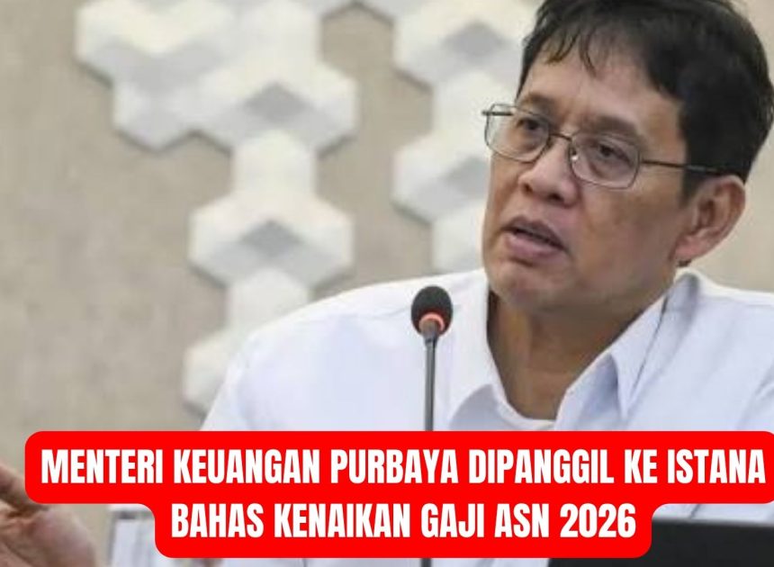 Menteri Keuangan Purbaya Dipanggil ke Istana Bahas Kenaikan Gaji ASN 2026
