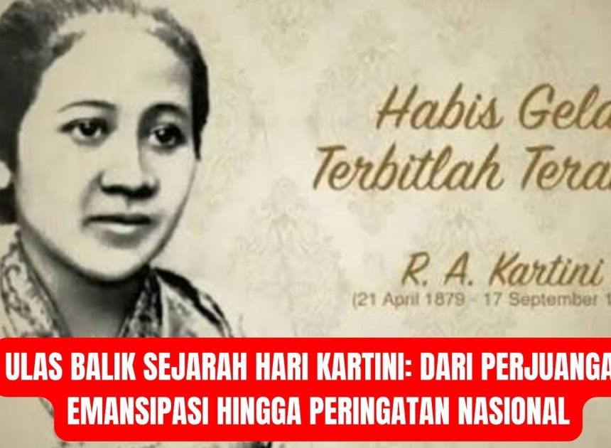 Ulas Balik Sejarah Hari Kartini: Dari Perjuangan Emansipasi hingga Peringatan Nasional