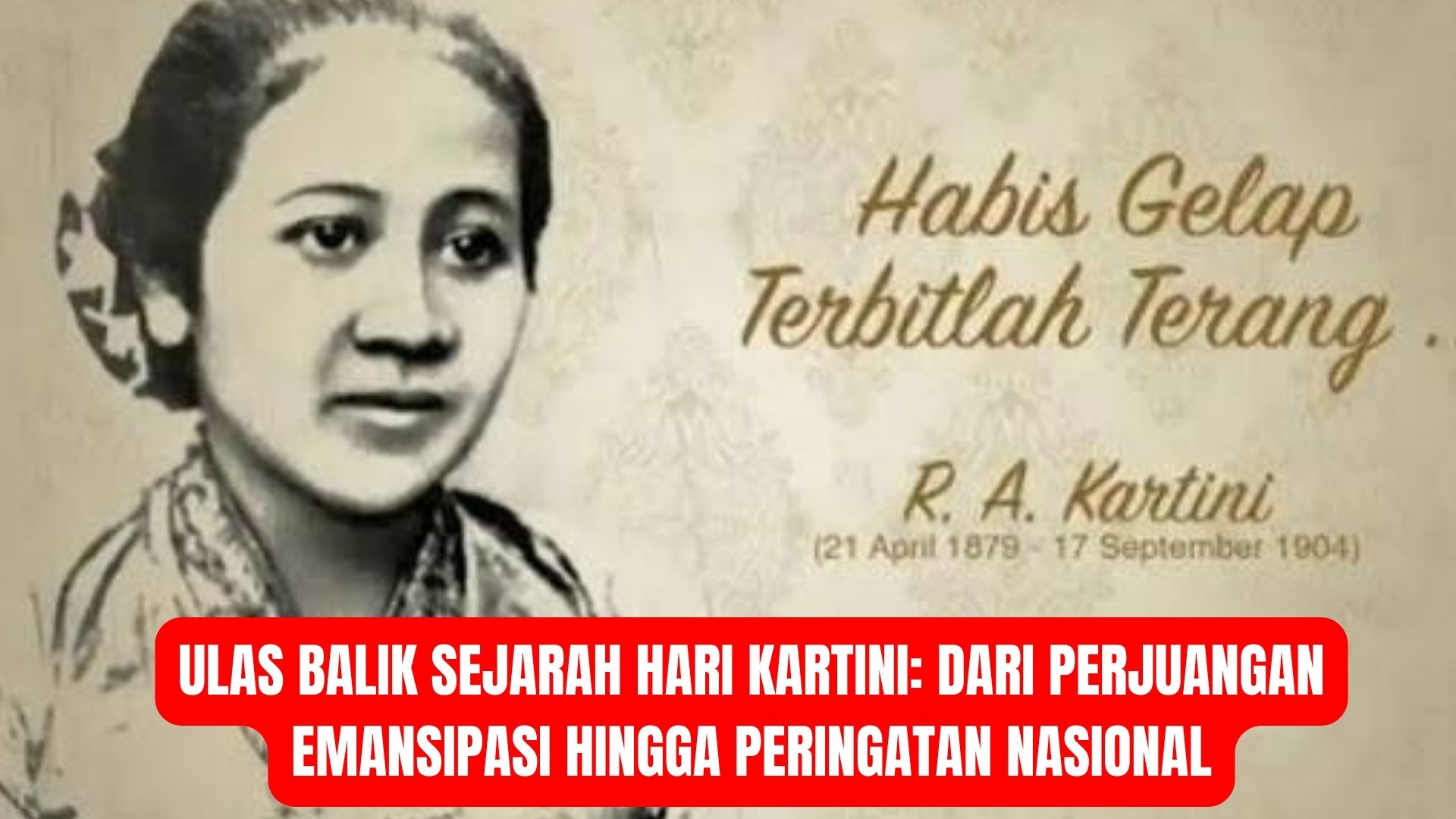 Ulas Balik Sejarah Hari Kartini: Dari Perjuangan Emansipasi hingga Peringatan Nasional