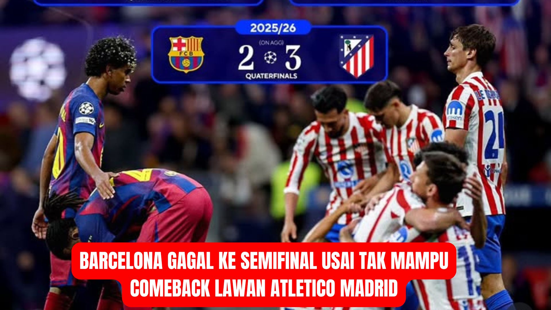 Barcelona Gagal ke Semifinal Usai Tak Mampu Comeback Lawan Atletico Madrid