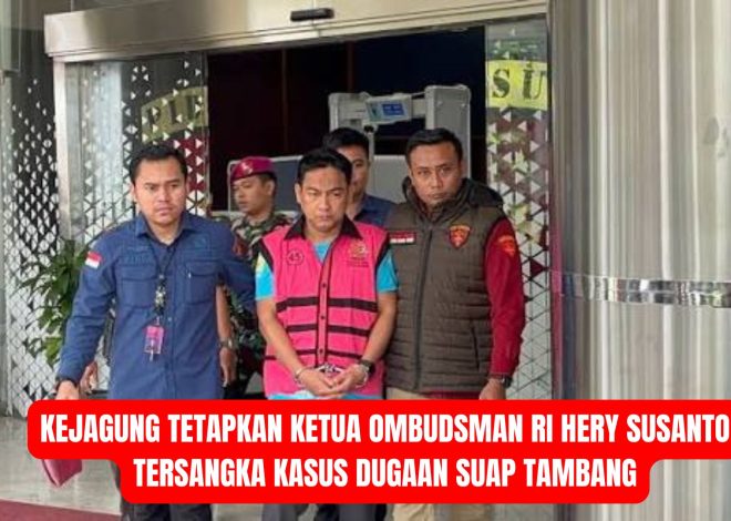 Kejagung Tetapkan Ketua Ombudsman RI Hery Susanto Tersangka Kasus Dugaan Suap Tambang