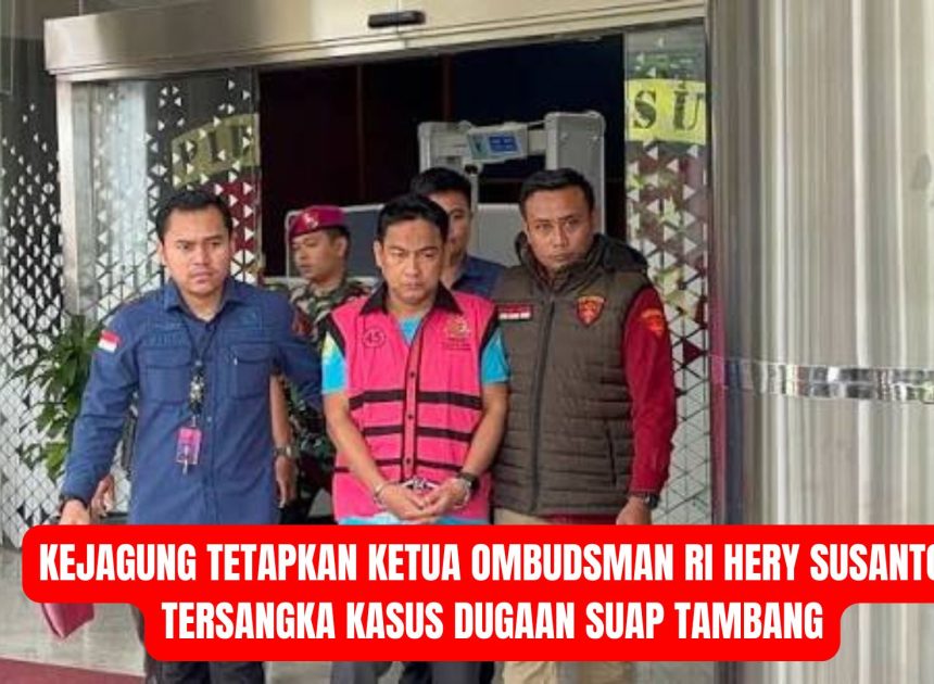 Kejagung Tetapkan Ketua Ombudsman RI Hery Susanto Tersangka Kasus Dugaan Suap Tambang