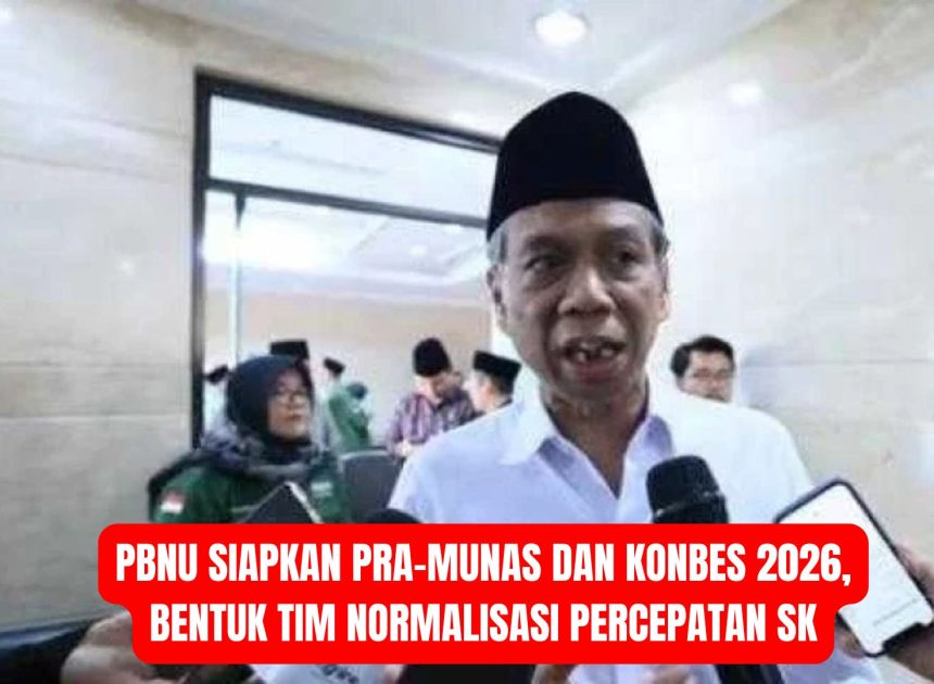 PBNU Siapkan Pra-Munas dan Konbes 2026, Bentuk Tim Normalisasi Percepatan SK