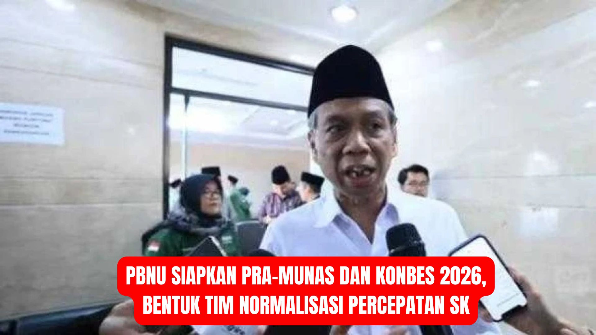 PBNU Siapkan Pra-Munas dan Konbes 2026, Bentuk Tim Normalisasi Percepatan SK