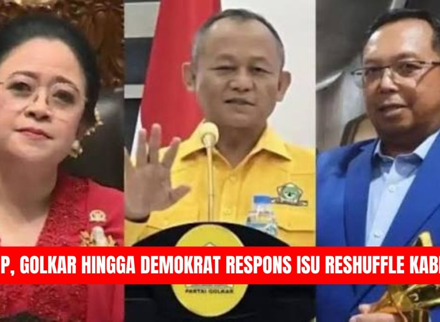 PDIP, Golkar hingga Demokrat Respons Isu Reshuffle Kabinet