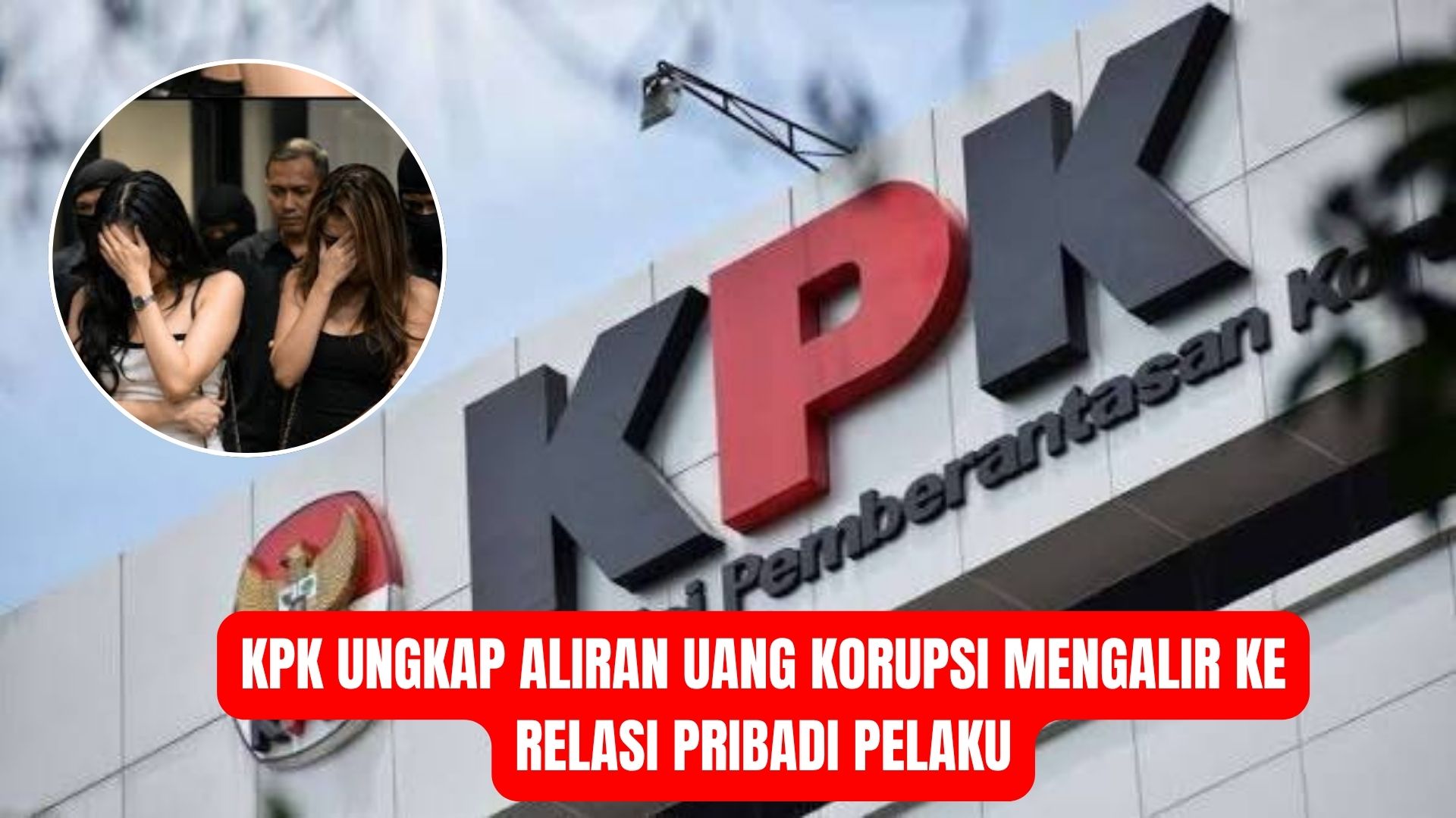 KPK Ungkap Aliran Uang Korupsi Mengalir ke Relasi Pribadi Pelaku