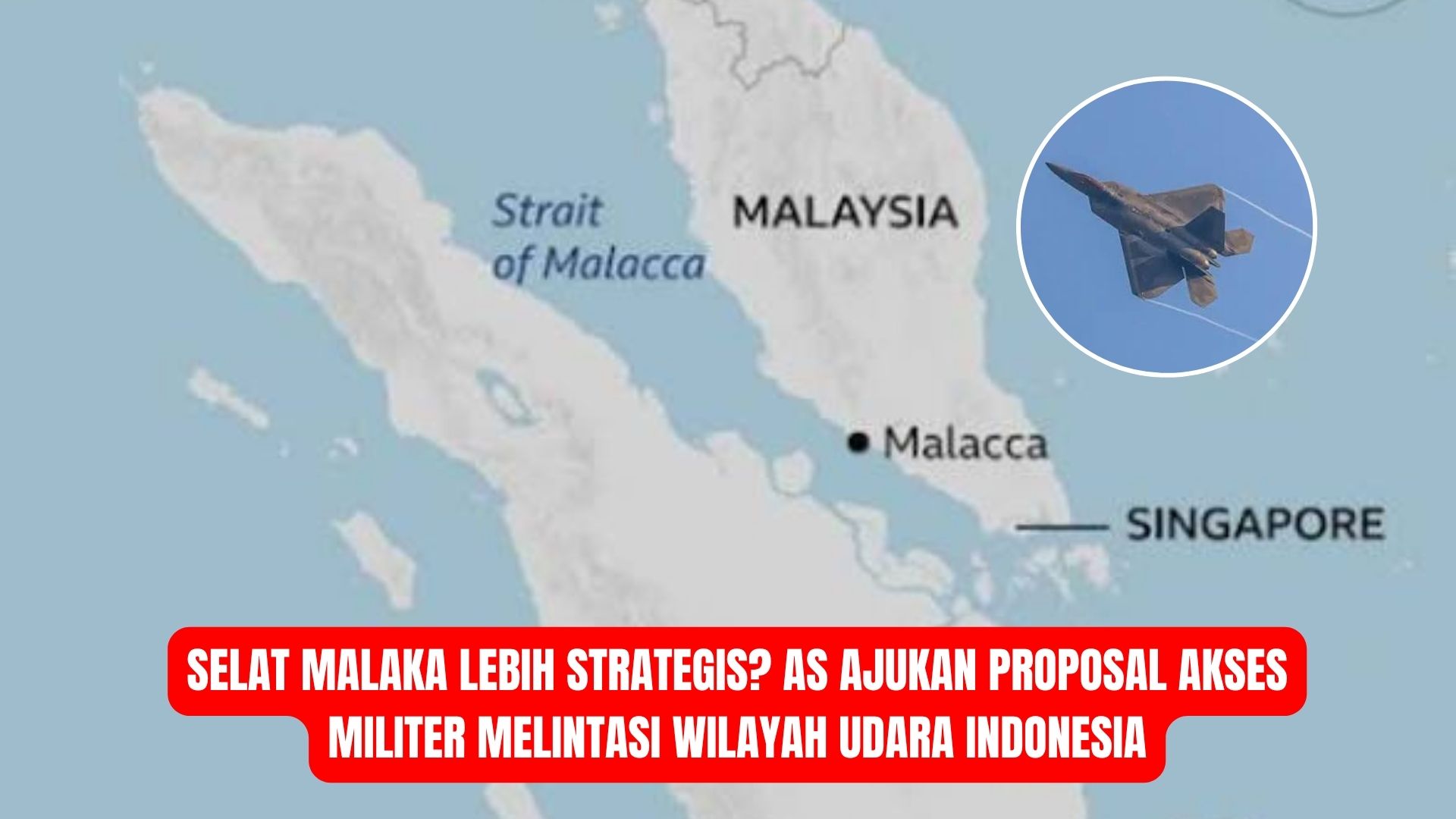 Selat Malaka lebih strategis? AS ajukan proposal akses militer melintasi wilayah Udara Indonesia