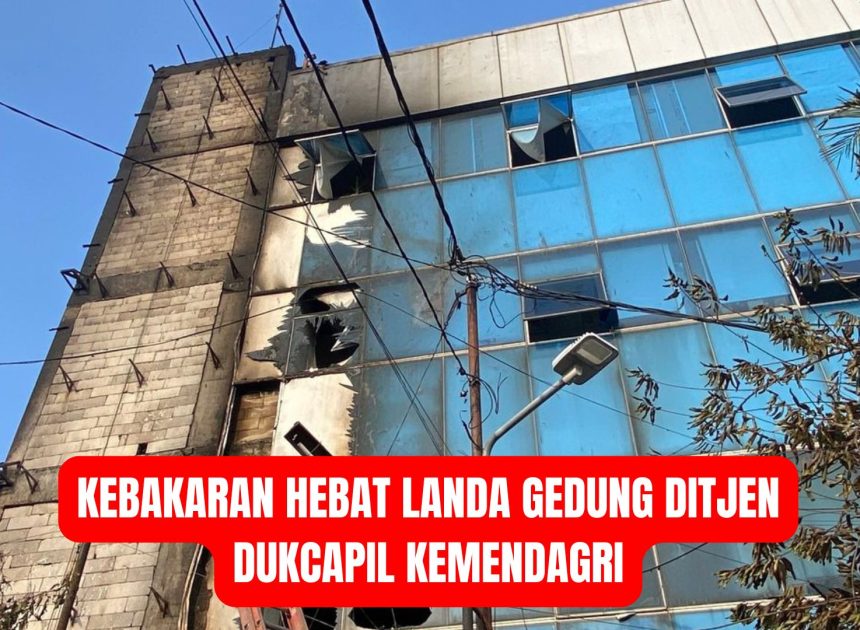 Kebakaran Hebat Landa Gedung Ditjen Dukcapil Kemendagri