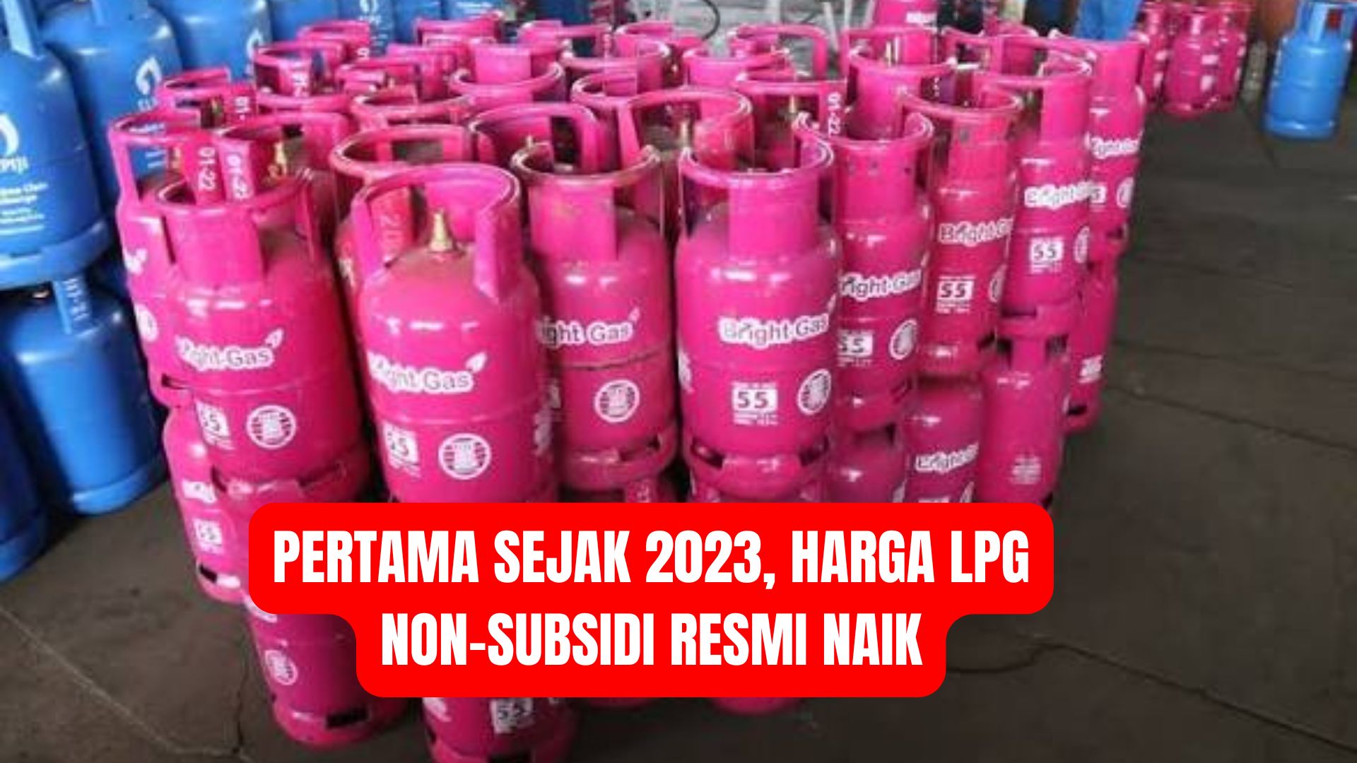 Pertama Sejak 2023, Harga LPG Non-Subsidi Resmi Naik