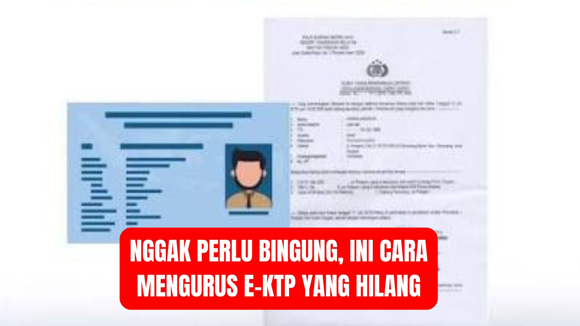 Nggak Perlu Bingung, Ini Cara Mengurus e-KTP yang Hilang