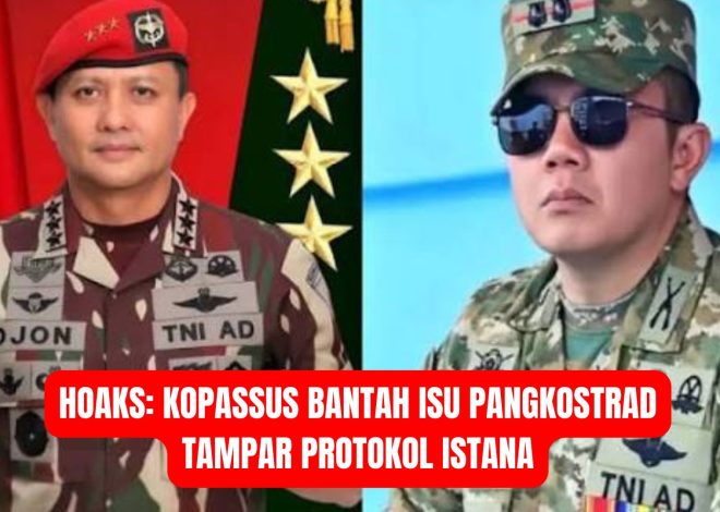 Hoaks: Kopassus Bantah Isu Pangkostrad Tampar Protokol Istana