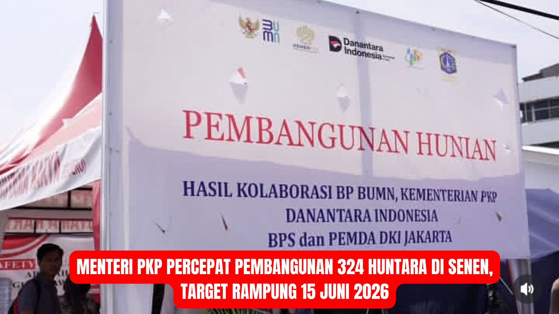 Menteri PKP Percepat Pembangunan 324 Huntara di Senen, Target Rampung 15 Juni 2026