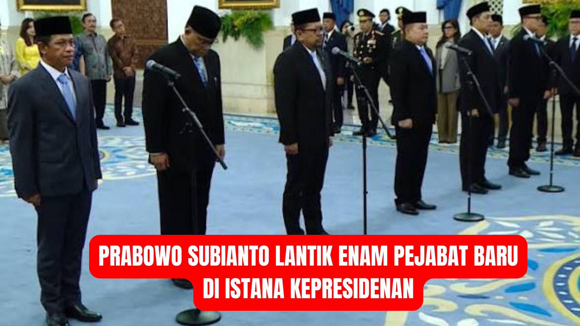 Prabowo Subianto Lantik Enam Pejabat Baru di Istana Kepresidenan
