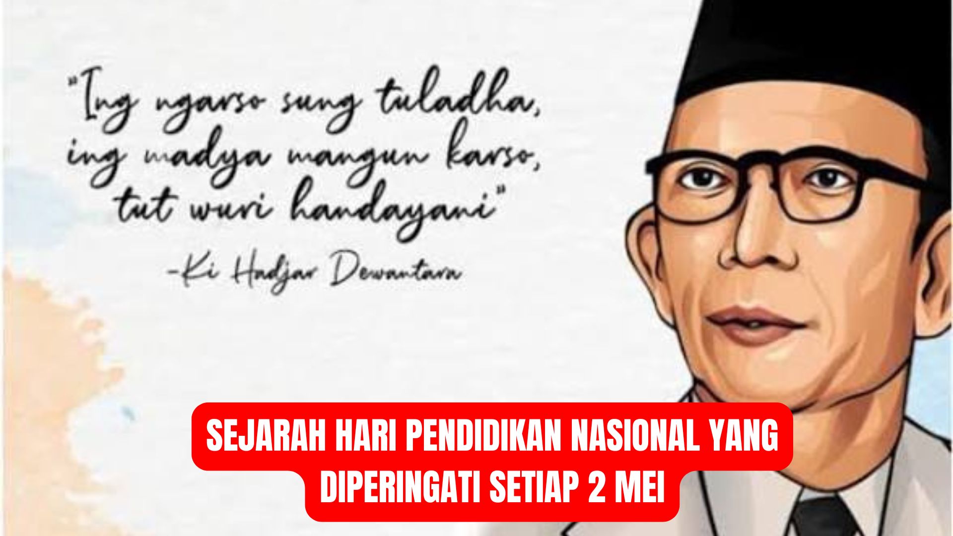 Sejarah Hari Pendidikan Nasional yang Diperingati Setiap 2 Mei