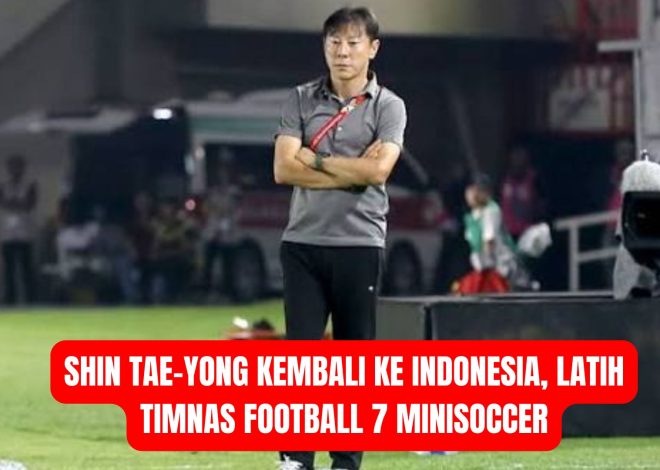 Shin Tae-yong Kembali ke Indonesia, Latih Timnas Football 7 Minisoccer