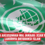 Sejarah Ahlusunnah wal Jamaah: Jejak Panjang Lahirnya Ortodoksi Islam