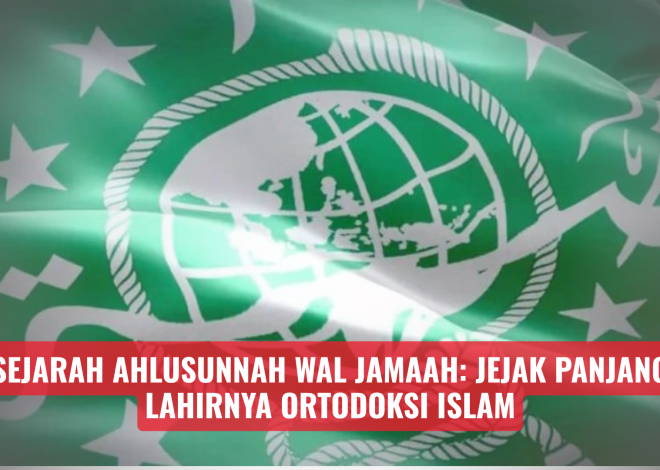 Sejarah Ahlusunnah wal Jamaah: Jejak Panjang Lahirnya Ortodoksi Islam
