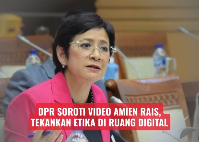 DPR Soroti Video Amien Rais, Tekankan Etika di Ruang Digital