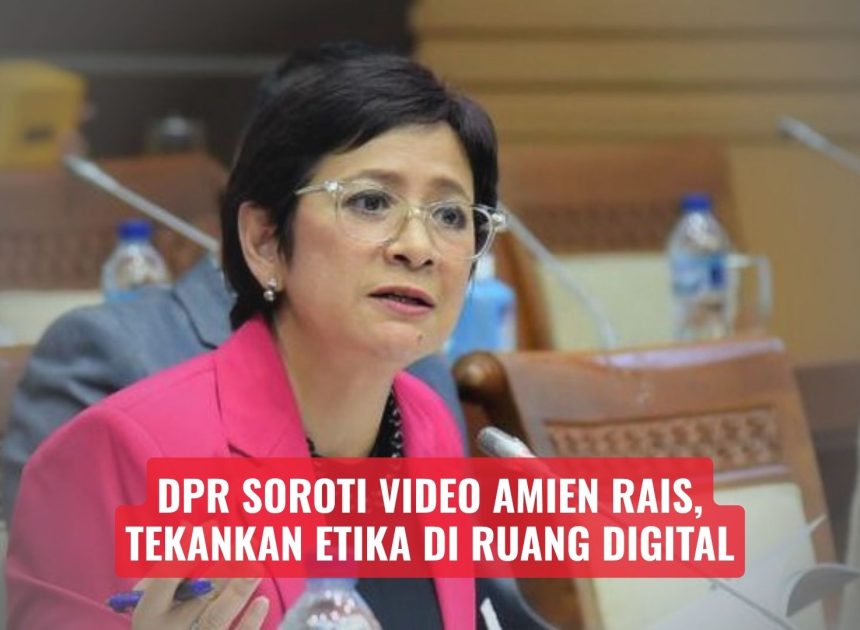 DPR Soroti Video Amien Rais, Tekankan Etika di Ruang Digital