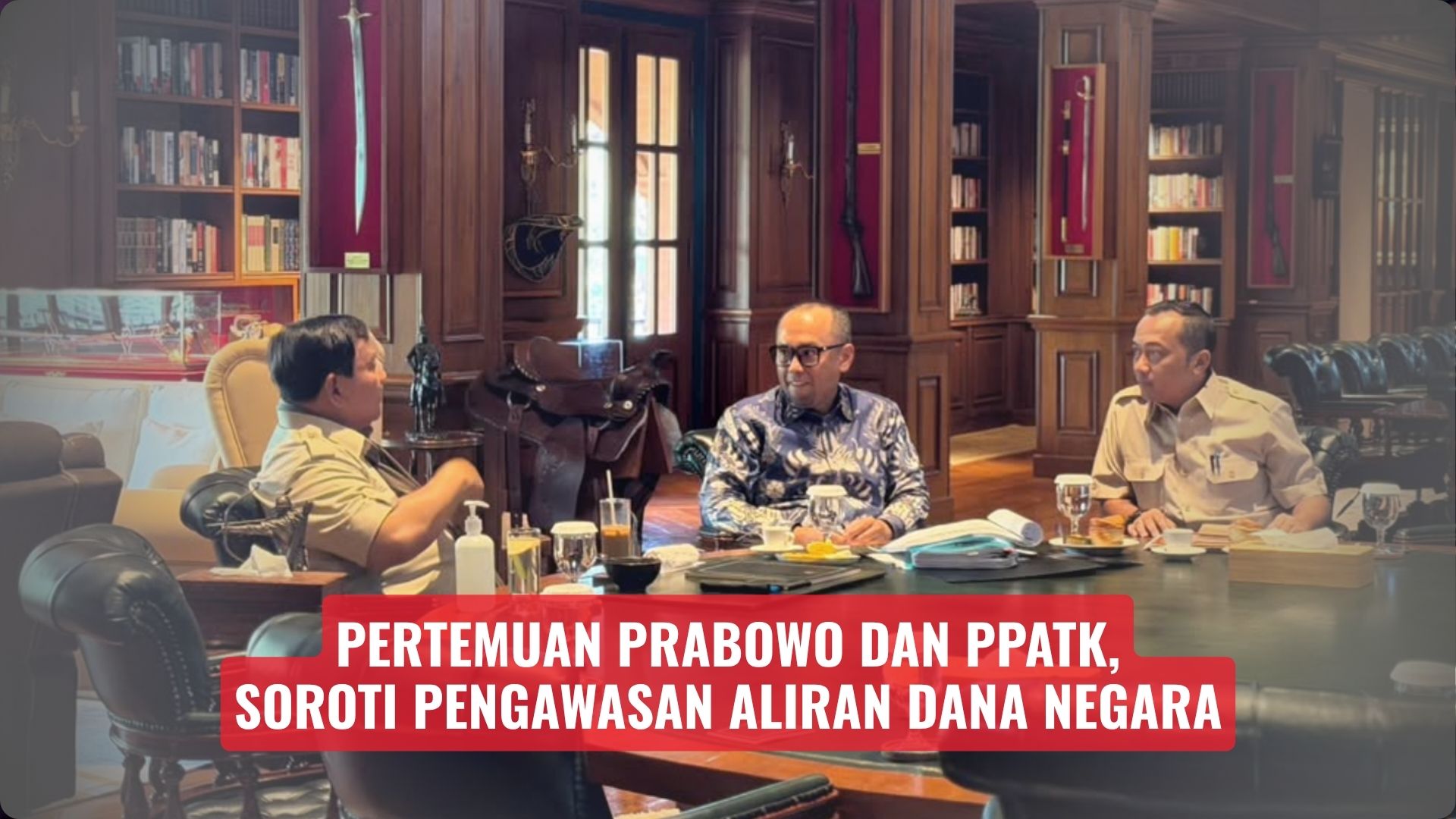 Pertemuan Prabowo dan PPATK, Soroti Pengawasan Aliran Dana Negara
