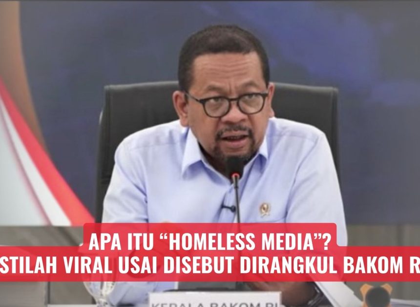 Apa Itu “Homeless Media”? Istilah Viral Usai Disebut Dirangkul Bakom RI