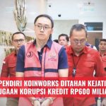 Pendiri KoinWorks Ditahan Kejati, Dugaan Korupsi Kredit Rp600 Miliar