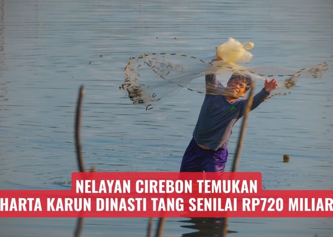 Nelayan Cirebon Temukan Harta Karun Dinasti Tang Senilai Rp720 Miliar