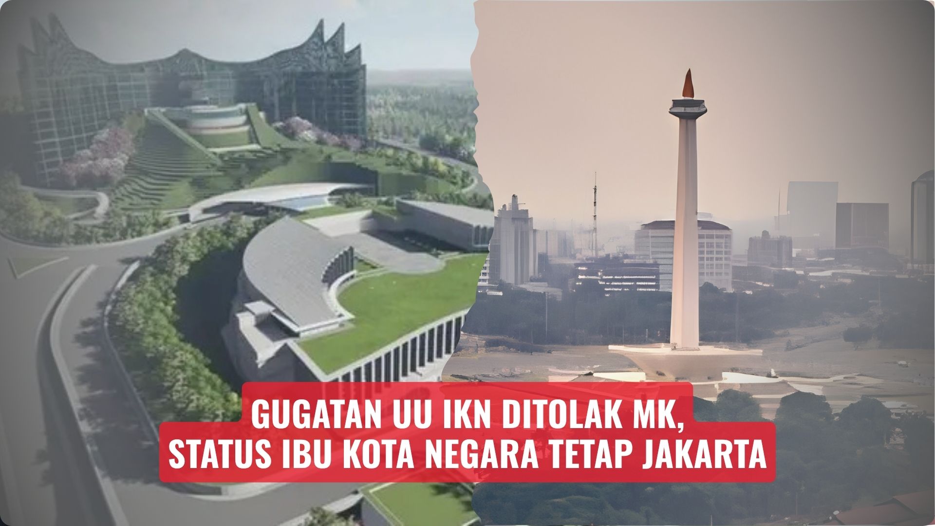 Gugatan UU IKN Ditolak MK, Status Ibu Kota Negara Tetap Jakarta