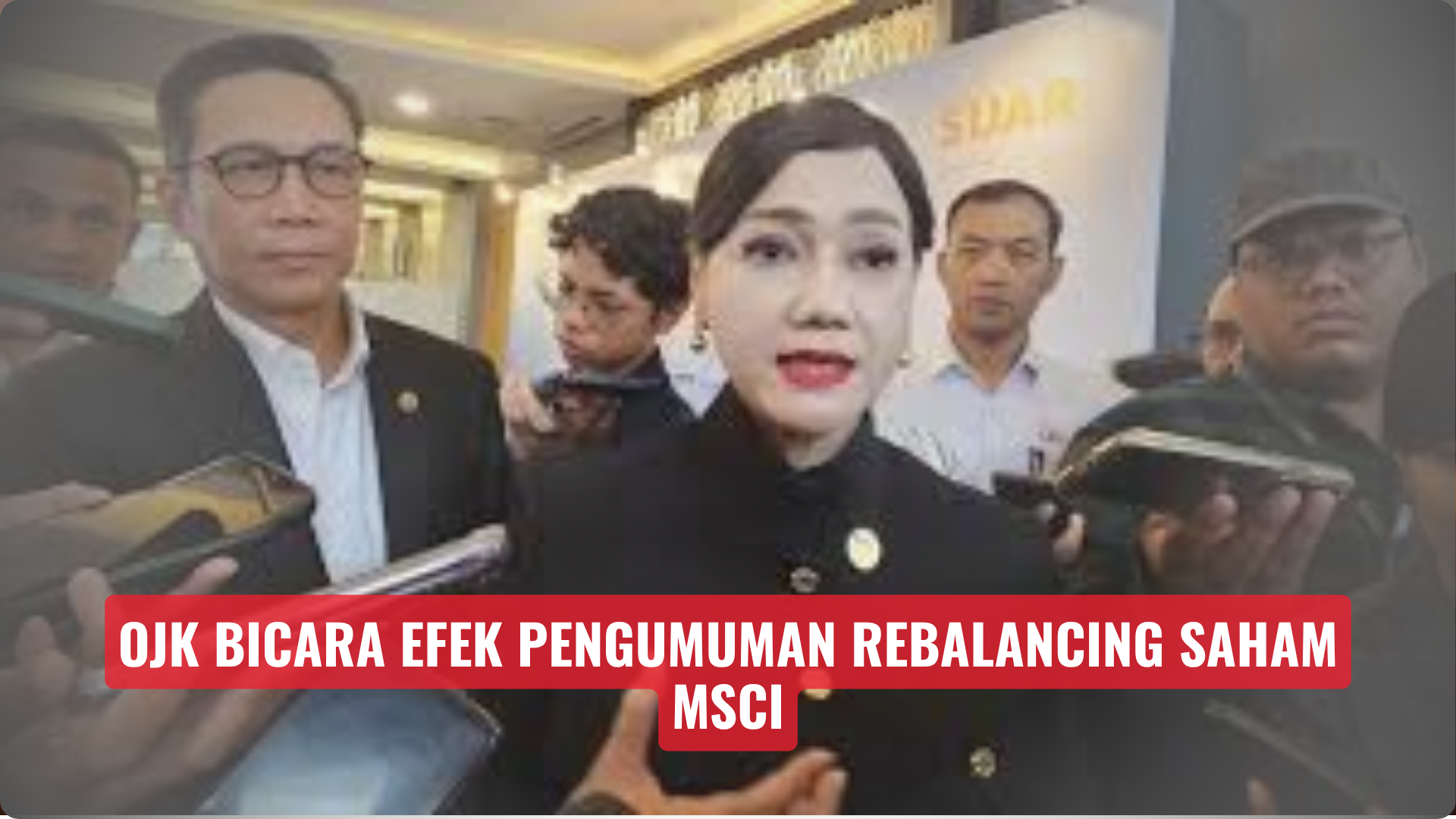 OJK Bicara Efek Pengumuman Rebalancing Saham MSCI
