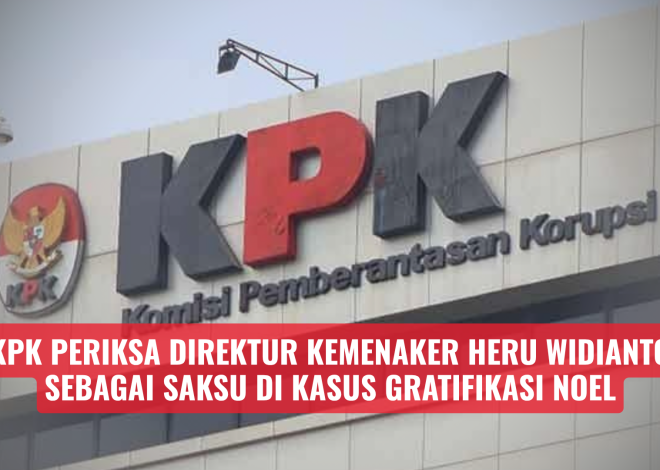 KPK Periksa Direktur Kemenaker Heru Widianto Sebagai Saksi di Kasus Gratifikasi Noel