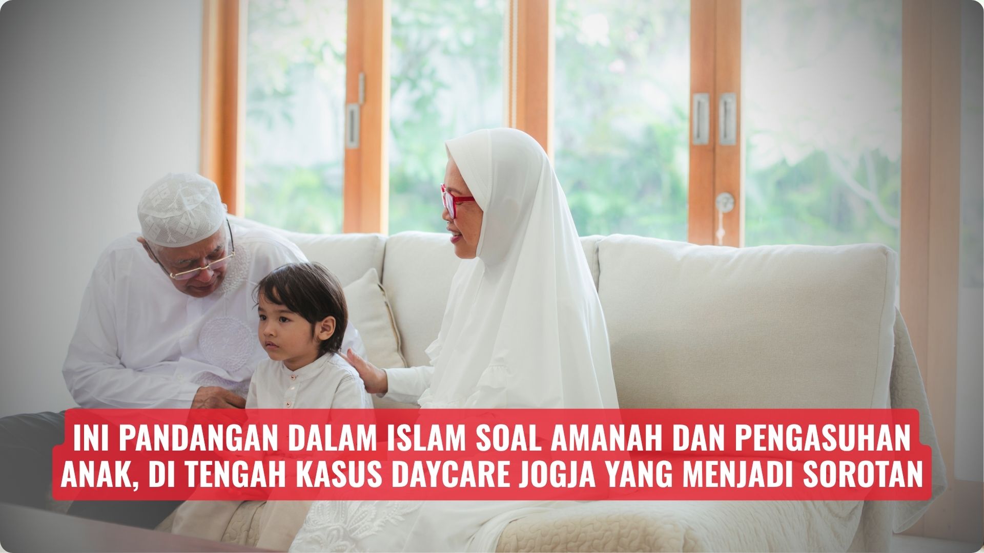 Ini Pandangan Dalam Islam Soal Amanah dan Pengasuhan Anak, di Tengah Kasus Daycare Jogja yang Menjadi Sorotan